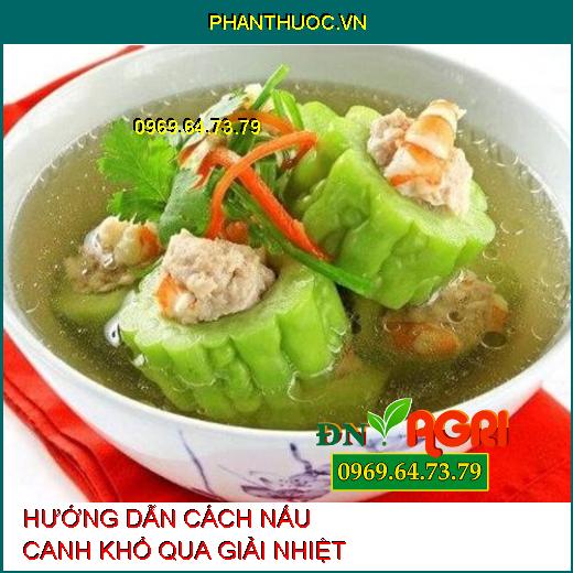 HƯỚNG DẪN CÁCH NẤU CANH KHỔ QUA GIẢI NHIỆT CỰC NGON KHÔNG ĐẮNG