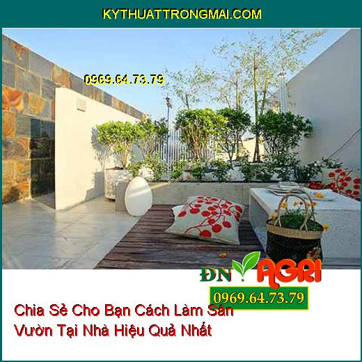 Chia Sẻ Cho Bạn Cách Làm Sân Vườn Tại Nhà Hiệu Quả Nhất