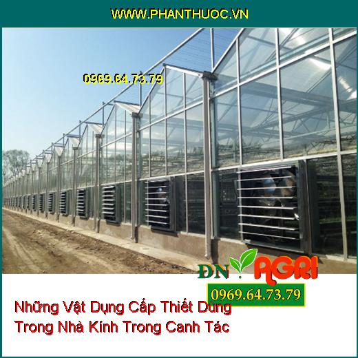 Những Vật Dụng Cấp Thiết Dùng Trong Nhà Kính Trong Canh Tác