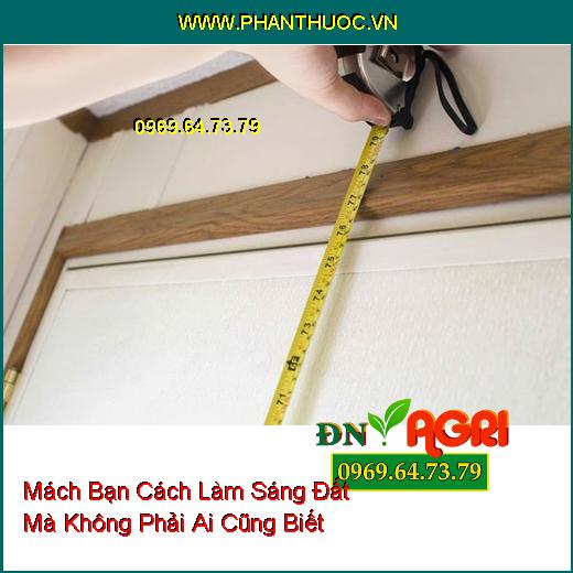 Mách Bạn Cách Làm Sáng Đất Mà Không Phải Ai Cũng Biết