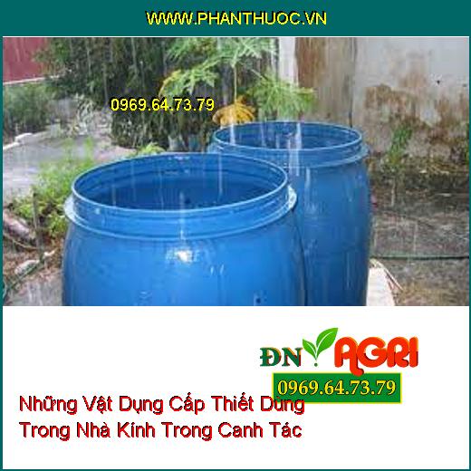 Những Vật Dụng Cấp Thiết Dùng Trong Nhà Kính Trong Canh Tác