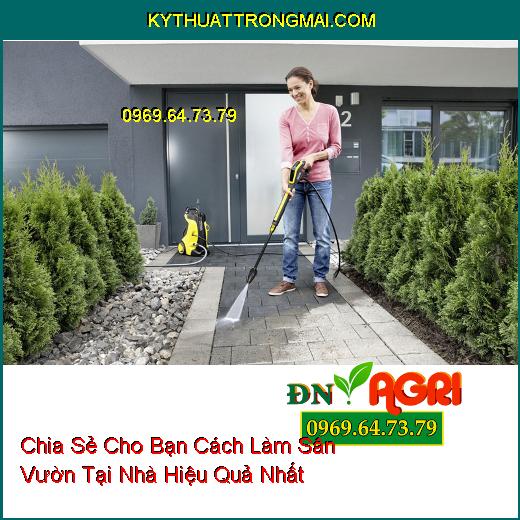 Chia Sẻ Cho Bạn Cách Làm Sân Vườn Tại Nhà Hiệu Quả Nhất