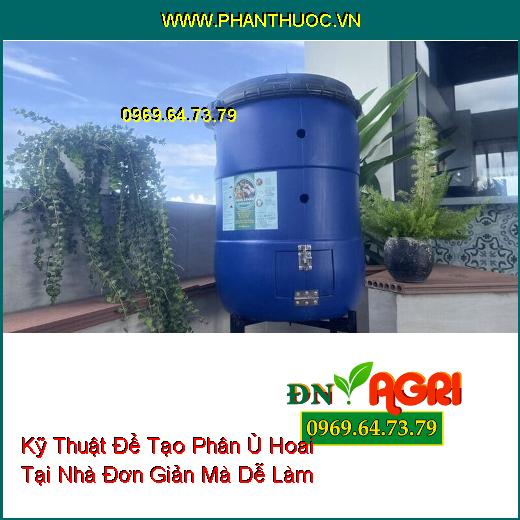 Kỹ Thuật Để Tạo Phân Ủ Hoai Tại Nhà Đơn Giản Mà Dễ Làm