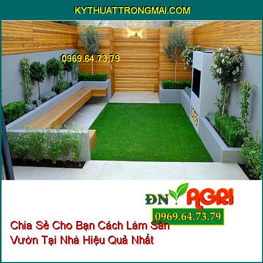 Chia Sẻ Cho Bạn Cách Làm Sân Vườn Tại Nhà Hiệu Quả Nhất