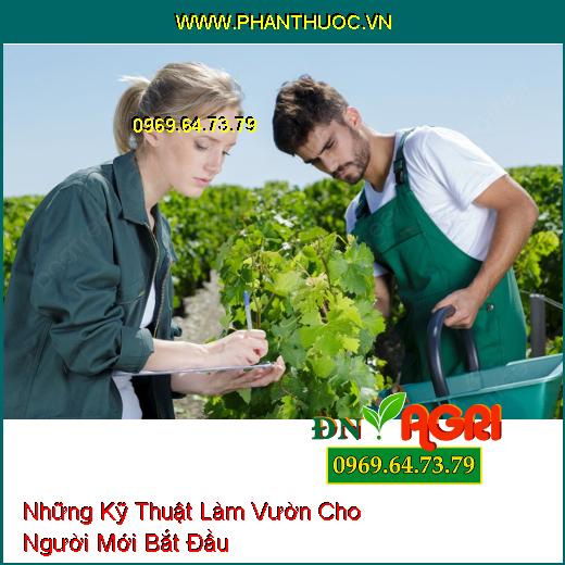 Những Kỹ Thuật Làm Vườn Cho Người Mới Bắt Đầu