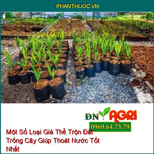 Một Số Loại Giá Thể Trộn Đất Trồng Cây Giúp Thoát Nước Tốt Nhất