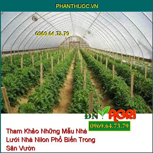 Tham Khảo Những Mẫu Nhà Lưới Nhà Nilon Phổ Biến Trong Sân Vườn 