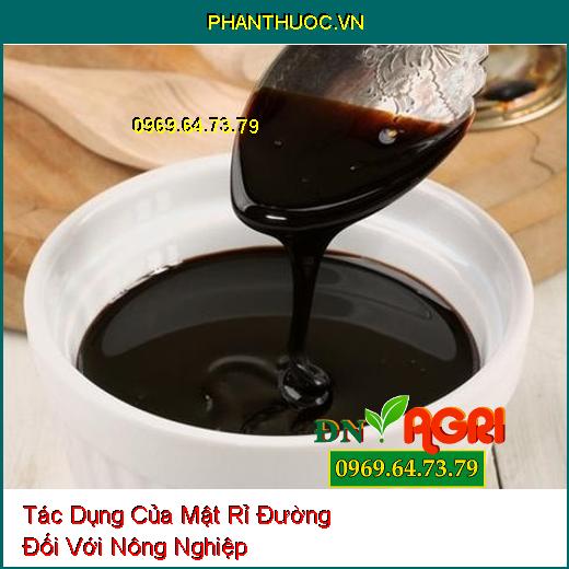 Tác Dụng Của Mật Rỉ Đường Đối Với Nông Nghiệp