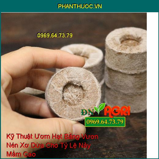 Kỹ Thuật Ươm Hạt Bằng Vươn Nén Xơ Dừa Cho Tỷ Lệ Nảy Mầm Cao