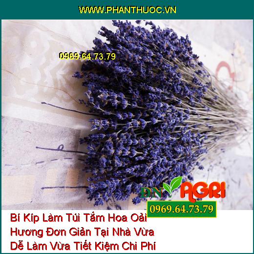 Bí Kíp Làm Túi Tắm Hoa Oải Hương Đơn Giản Tại Nhà Vừa Dễ Làm Vừa Tiết Kiệm Chi Phí