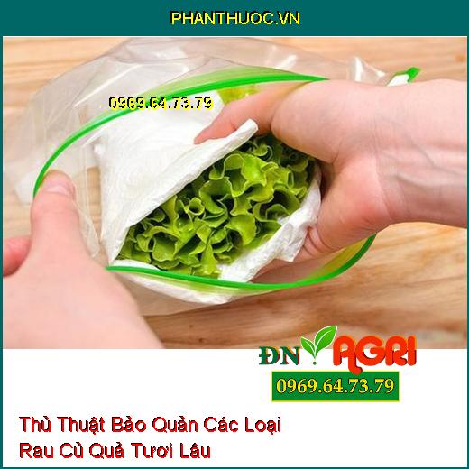 Thủ Thuật Bảo Quản Các Loại Rau Củ Quả Tươi Lâu