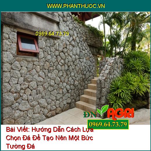 Hướng Dẫn Cách Lựa Chọn Đá Để Tạo Nên Một Bức Tường Đá 