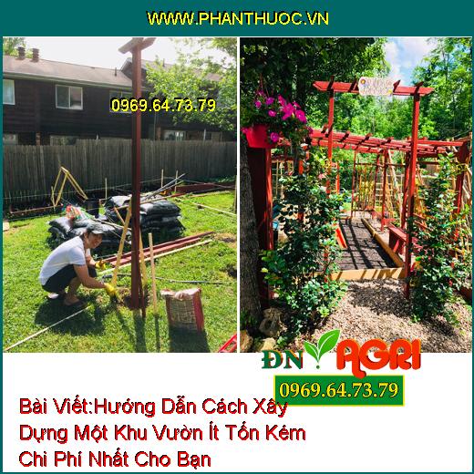 Hướng Dẫn Cách Xây Dựng Một Khu Vườn Ít Tốn Kém Chi Phí Nhất Cho Bạn