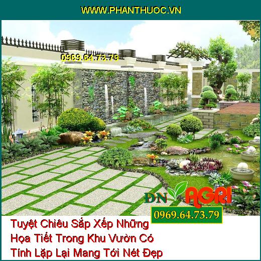 Tuyệt Chiêu Sắp Xếp Những Họa Tiết Trong Khu Vườn Có Tính Lặp Lại Mang Tới Nét Đẹp Sang Trọng