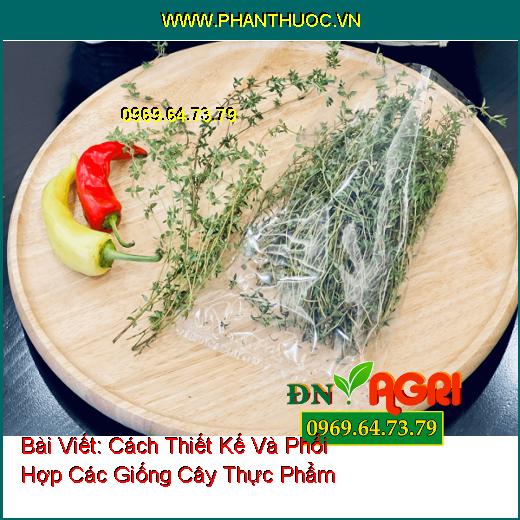 Cách Thiết Kế Và Phối Hợp Các Giống Cây Thực Phẩm