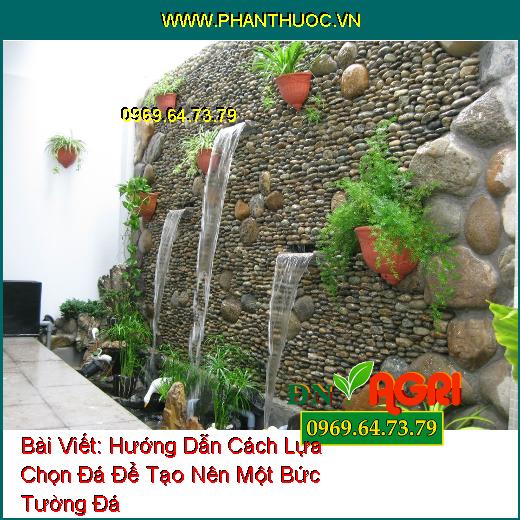 Hướng Dẫn Cách Lựa Chọn Đá Để Tạo Nên Một Bức Tường Đá 