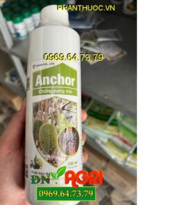 ANCHOR Chống Rụng Trái- Tăng Đậu Trái- Chống Nứt Cuống- Khô Đen Trái