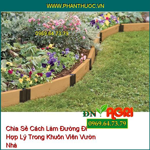 Chia Sẻ Cách Làm Đường Đi Hợp Lý Trong Khuôn Viên Vườn Nhà