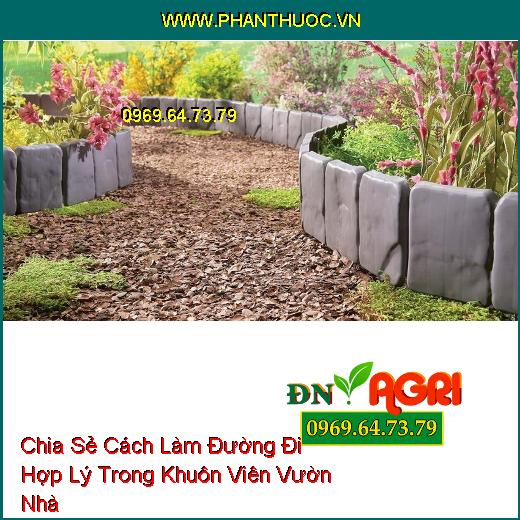 Chia Sẻ Cách Làm Đường Đi Hợp Lý Trong Khuôn Viên Vườn Nhà