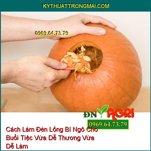 Cách Làm Đèn Lồng Bí Ngô Cho Buổi Tiệc Vừa Dễ Thương Vừa Dễ Làm