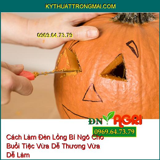 Cách Làm Đèn Lồng Bí Ngô Cho Buổi Tiệc Vừa Dễ Thương Vừa Dễ Làm