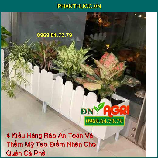 4 Kiểu Hàng Rào An Toàn Và Thẩm Mỹ Tạo Điểm Nhấn Cho Quán Cà Phê