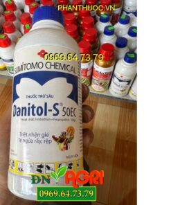 DANITOL S 50EC - Đặc Trị Rầy Nâu- Bọ Trĩ- Nhện Gié- Sâu Đục Quả- Rệp Sáp