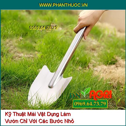 Kỹ Thuật Mài Vật Dụng Làm Vườn Chỉ Với Các Bước Nhỏ