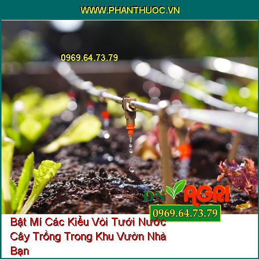 Bật Mí Các Kiểu Vòi Tưới Nước Cây Trồng Trong Khu Vườn Nhà Bạn