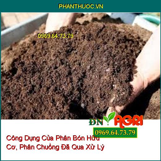 Công Dụng Của Phân Bón Hữu Cơ, Phân Chuồng Đã Qua Xử Lý