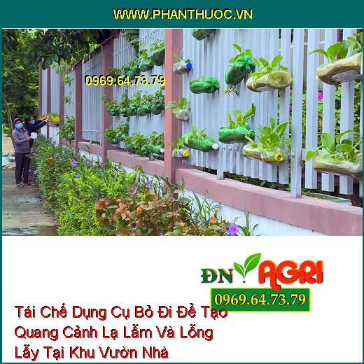 Tái Chế Dụng Cụ Bỏ Đi Để Tạo Quang Cảnh Lạ Lẫm Và Lỗng Lẫy Tại Khu Vườn Nhà