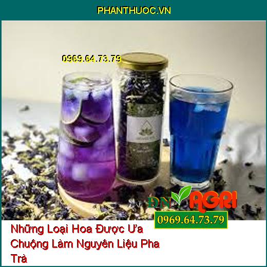 Những Loại Hoa Được Ưa Chuộng Làm Nguyên Liệu Pha Trà