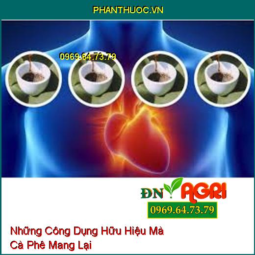 Những Công Dụng Hữu Hiệu Mà Cà Phê Mang Lại