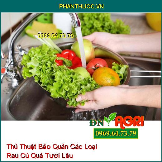 Thủ Thuật Bảo Quản Các Loại Rau Củ Quả Tươi Lâu