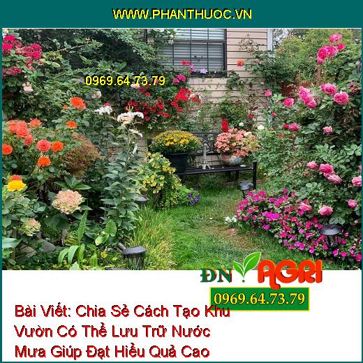 Chia Sẻ Cách Tạo Khu Vườn Có Thể Lưu Trữ Nước Mưa Giúp Đạt Hiểu Quả Cao