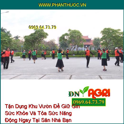 Tận Dụng Khu Vườn Để Giữ Gìn Sức Khỏe Và Tỏa Sức Năng Động Ngay Tại Sân Nhà Bạn