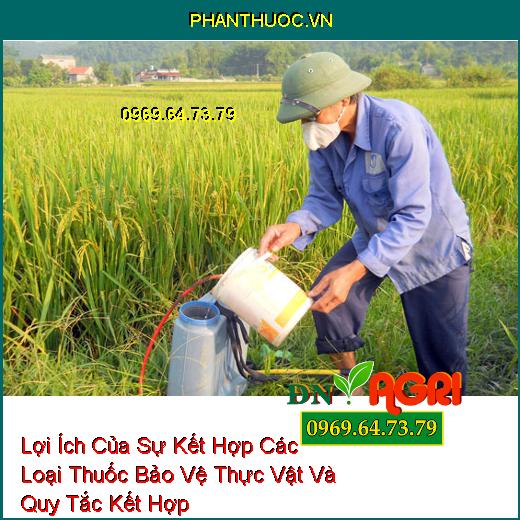 Lợi Ích Của Sự Kết Hợp Các Loại Thuốc Bảo Vệ Thực Vật Và Quy Tắc Kết Hợp