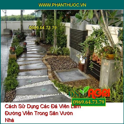 Cách Sử Dụng Các Đá Viên Làm Đường Viền Trong Sân Vườn Nhà