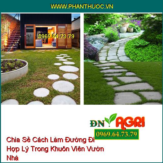 Chia Sẻ Cách Làm Đường Đi Hợp Lý Trong Khuôn Viên Vườn Nhà