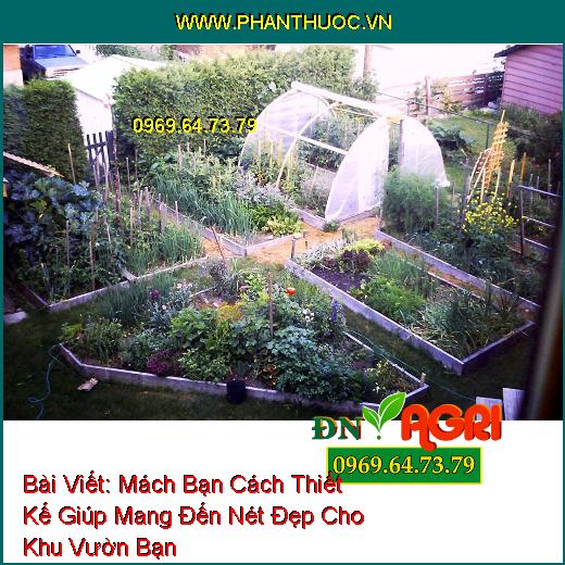 Mách Bạn Cách Thiết Kế Giúp Mang Đến Nét Đẹp Cho Khu Vườn Bạn 