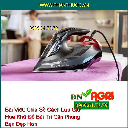 Chia Sẻ Cách Lưu Giữ Hoa Khô Để Bài Trí Căn Phòng Bạn Đẹp Hơn