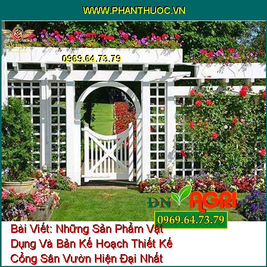 Những Sản Phẩm Vật Dụng Và Bản Kế Hoạch Thiết Kế Cổng Sân Vườn Hiện Đại Nhất Ngày Này