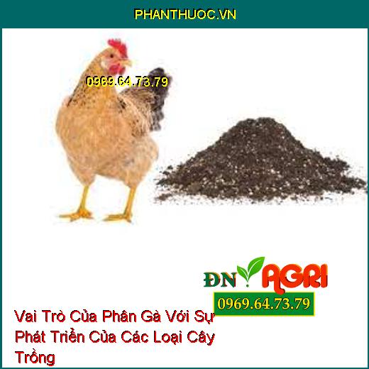 Vai Trò Của Phân Gà Với Sự Phát Triển Của Các Loại Cây Trồng