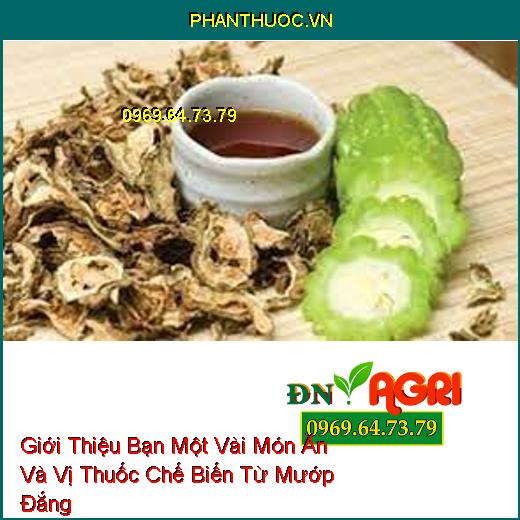 Giới Thiệu Bạn Một Vài Món Ăn Và Vị Thuốc Chế Biến Từ Mướp Đắng