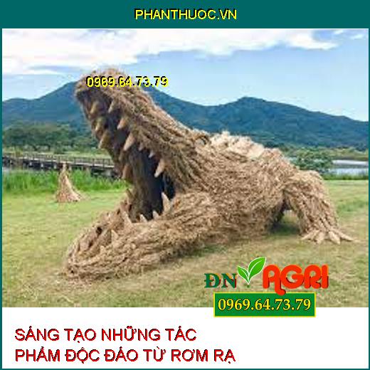 SÁNG TẠO NHỮNG TÁC PHẨM ĐỘC ĐÁO TỪ RƠM RẠ