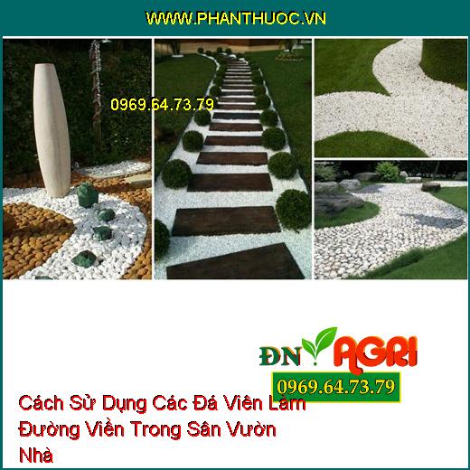 Cách Sử Dụng Các Đá Viên Làm Đường Viền Trong Sân Vườn Nhà