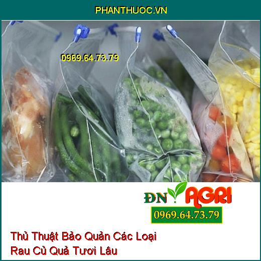 Thủ Thuật Bảo Quản Các Loại Rau Củ Quả Tươi Lâu