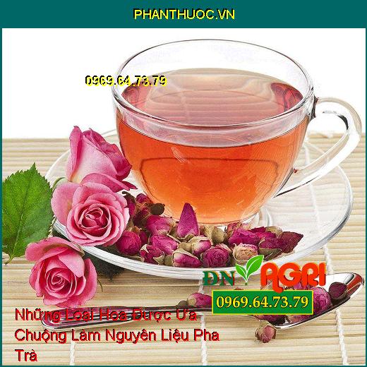 Những Loại Hoa Được Ưa Chuộng Làm Nguyên Liệu Pha Trà