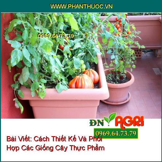 Cách Thiết Kế Và Phối Hợp Các Giống Cây Thực Phẩm