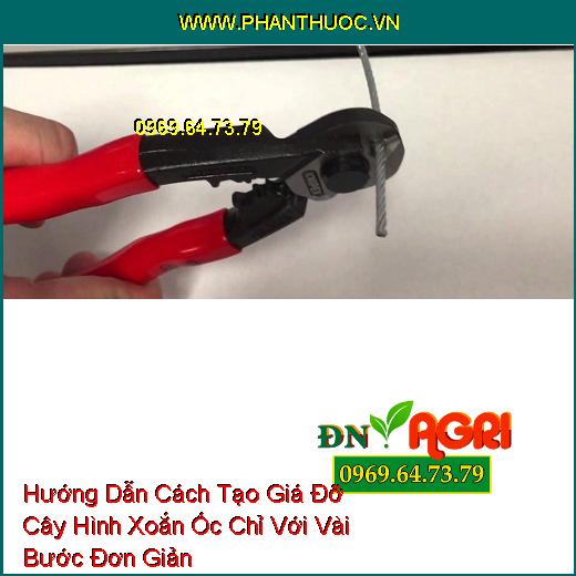 Hướng Dẫn Cách Tạo Giá Đỡ Cây Hình Xoắn Ốc Chỉ Với Vài Bước Đơn Giản